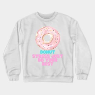 Donut stress just do your best Crewneck Sweatshirt